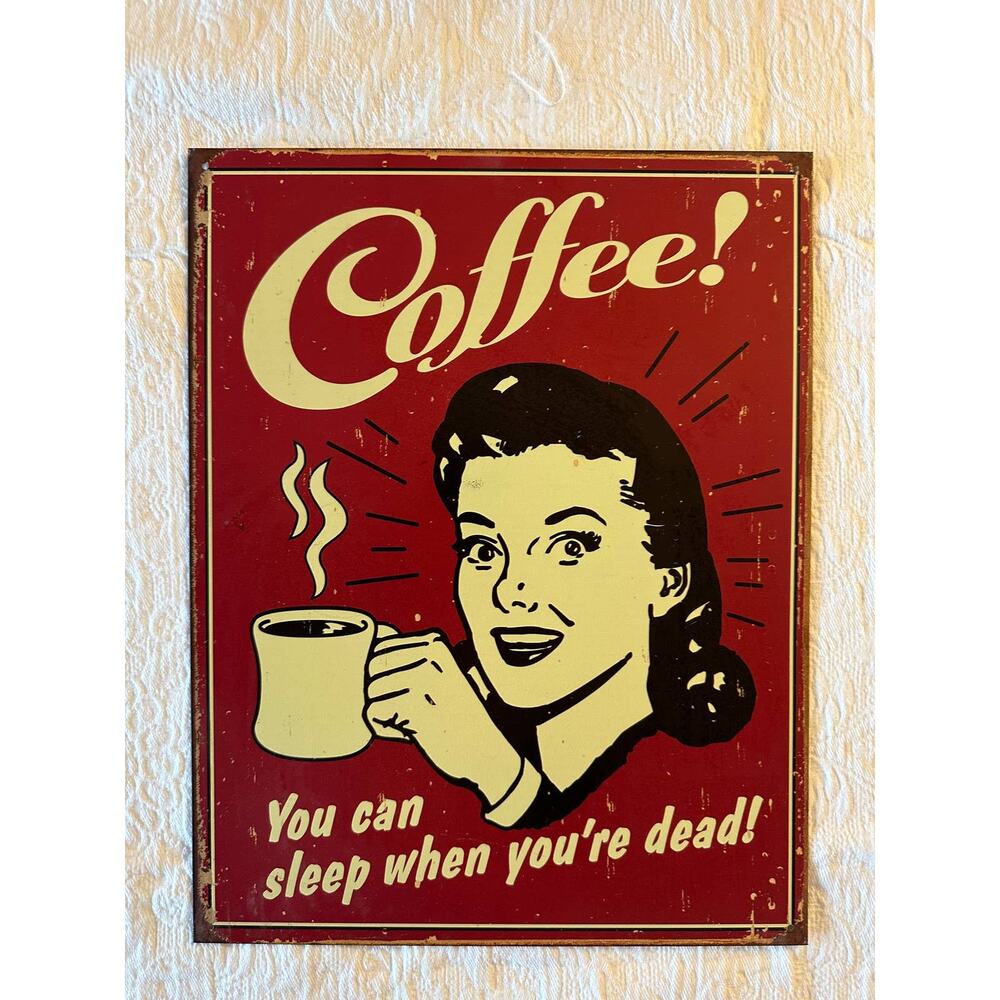 Vintage Style Metal Wall Sign: Coffee! "I will sleep when I am dead"